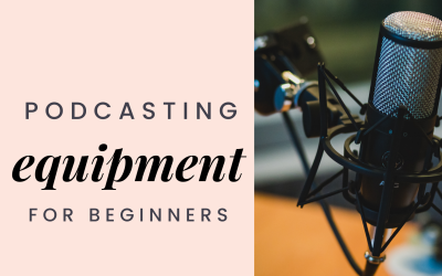 Podcasting Equipment For Beginners {SPEP08}