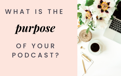 What is the Purpose of Your Podcast? (Podcast Purpose Steps) {SPEP03}