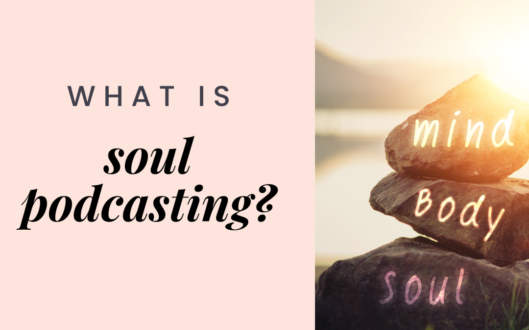 What is soul podcasting?